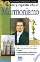 10 Preguntas Respuestas Sobre el Mormonismo