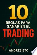 10 Reglas para Ganar en el Trading