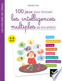 100 activités pour stimuler les intelligences multiples de son enfant 3-6 ans