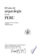 100 años de arqueología en el Perú