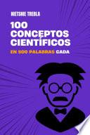 100 conceptos científicos en 500 palabras cada