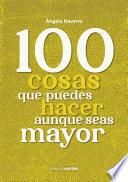 100 cosas que puedes hacer aunque seas mayor