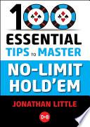100 Essential Tips To Master No-Limit Hold'em