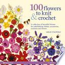 100 Flowers to Knit & Crochet (new edition)