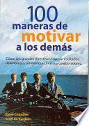100 Maneras De Motivar a Los Demas/ 100 Ways to Motivate Others