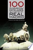 100 Momentos Estelares de La Historia del Real Madrid