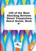 100 of the Most Shocking Reviews Sweet Temptation
