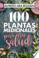 100 plantas medicinales para tu salud