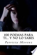 100 Poemas Para Ti... Y No Lo Sabes
