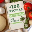 +100 Recetas Saludables sin Azúcar