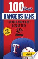 100 Things Rangers Fans Should Know & Do Before They Die