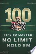 100 Tips To Master No Limit Hold' Em