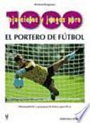 1000 ejercicios y juegos para el portero de fútbol