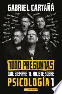 1000 preguntas que siempre te hiciste sobre Psicología 1