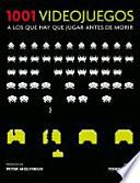1001 videojuegos a los que hay que jugar / 1001 Video Games You Must Play Before You Die