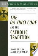 101 Questions and Answers on The Da Vinci Code and the Catholic Tradition