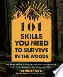 101 Skills You Need to Survive in the Woods