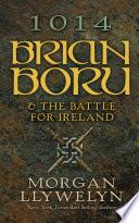 1014: Brian Boru & the Battle for Ireland