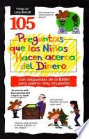 105 Preguntas Que los Ninos Hacen Acerca del Dinero = 105 Questions Children Ask about Money Matters