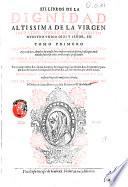 12. libros de la dignidad altissima de la Virgen sacratiss. Madre de Iesu Christo nuestro vnico Dios y Senor, en tre tomos repartidos. Tomo primero ... Tiene quatro tablas ... Por el p. presentado f. Esteuan Mendez de la orden de Santo Domingo de la prouincia del Andaluzia