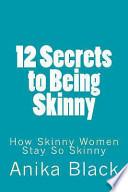 12 Secrets to Being Skinny
