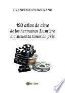 120 años de cine de los hermanos Lumière a cincuenta tonos de gris