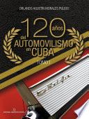 120 años del automovilismo en Cuba. Tomo 1