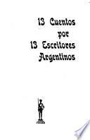 13 cuentos por 13 escritores argentinos