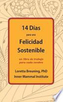 14 Días para una Felicidad Sostenible: Un libro de trabajo para cada cerebro