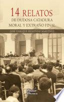 14 relatos de dudosa catadura moral y extraño final