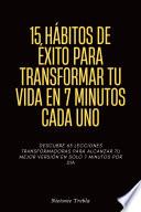 15 Hábitos de Éxito para Transformar Tu Vida en 7 Minutos Cada Uno