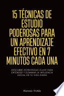 15 Técnicas De Estudio Poderosas Para Un Aprendizaje Efectivo En 7 Minutos Cada Una
