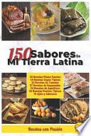 150 Sabores de mi tierra latina