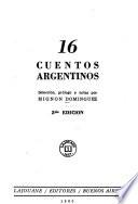 16 [i. e. Diez y seis] cuentos argentinos