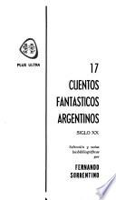 17 [i.e. Diecisiete] cuentos fantásticos argentinos