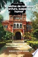 18 relatos de romance, aventura, suspense y humor