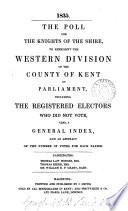 1835. The poll for the knights of the shire, to represent the western division ofthe county of Kent in parliament