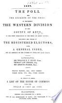 1837. The Poll for the Knights of the Shire to represent the Western Division of ... Kent, etc
