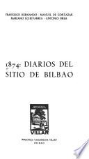 1874 [i. e. Mil ochocientos setenta y cuatro]: Diarios del sitio de Bilbao