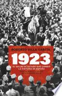 1923. El golpe de Estado que cambió la Historia de España