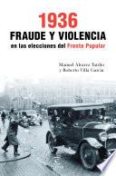 1936. Fraude y violencia en las elecciones del Frente Popular