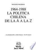 1964-1988, la política chilena de la A a la Z
