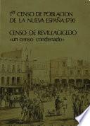 1er Censo de Población de la Nueva España. 1790. Censo de Revillagigedo. Un censo condenado