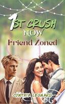 1st CRUSH NOW FRIEND ZONED