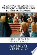 2 Cartas de Americo Vespucio Anunciando El Nuevo Mundo