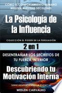 2 en 1 - Livro 1: La Psicología de la Influencia - Livro 2: Descubriendo tu Motivación Interna