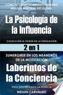 2 en 1 - Livro 1: La Psicología de la Influencia - Livro 2: Laberintos de la Conciencia