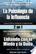 2 en 1 - Livro 1: La Psicología de la Influencia - Livro 2: Lidiando con el Miedo y la Duda
