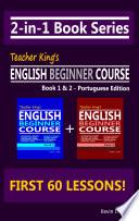 2-in-1 Book Series: Teacher King’s English Beginner Course Book 1 & 2 - Portuguese Edition