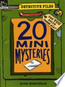20 Mini Mysteries